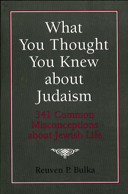 Book cover of: What You Thought You Knew about Judaism. By: Reuven P. Bulka
