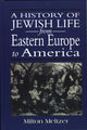 Book cover of: History of Jewish Life from Eastern Europe to America