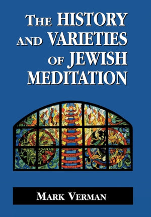The History and Varieties of Jewish Meditation