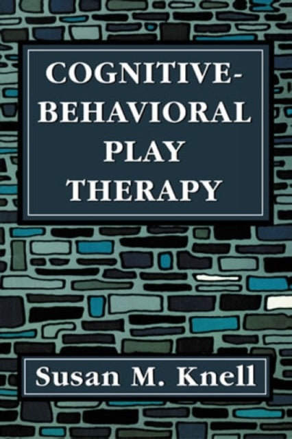 Book cover of: Cognitive-Behavioral Play Therapy. By: Susan M. Knell