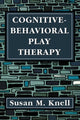 Book cover of: Cognitive-Behavioral Play Therapy. By: Susan M. Knell