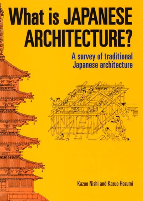 Book cover of: What is Japanese Architecture?. By: Kazuo Nishi