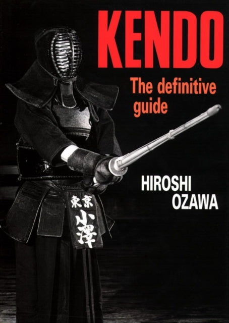 Book cover of: Kendo: The Definitive Guide. By: Hiroshi Ozawa