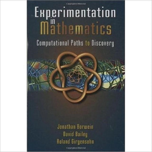 Book cover of: Experimentation in Mathematics. By: Jonathan M. Borwein