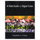 Book cover of: Field Guide to Digital Color. By: Maureen Stone