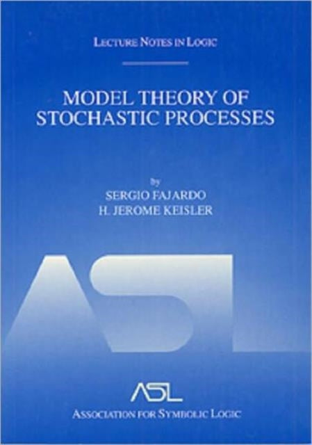 Book cover of: Model Theory of Stochastic Processes. By: Sergio Fajardo