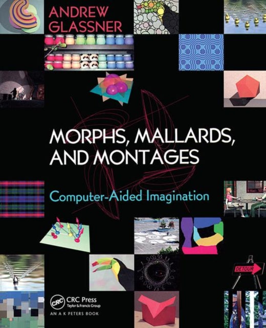 Book cover of: Morphs, Mallards, and Montages. By: Andrew Glassner