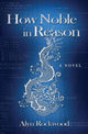 Book cover of: How Noble in Reason. By: Alyn Rockwood