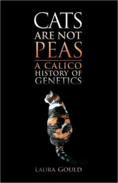 Book cover of: Cats Are Not Peas. By: Laura L. Gould