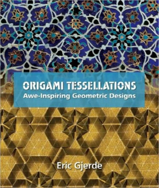 Book cover of: Origami Tessellations. By: Eric Gjerde