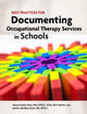 Book cover of: Best Practices for Documenting Occupational Therapy Services in Schools. By: Gloria Frolek Clark