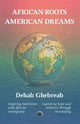 Book cover of: African Roots, American Dreams