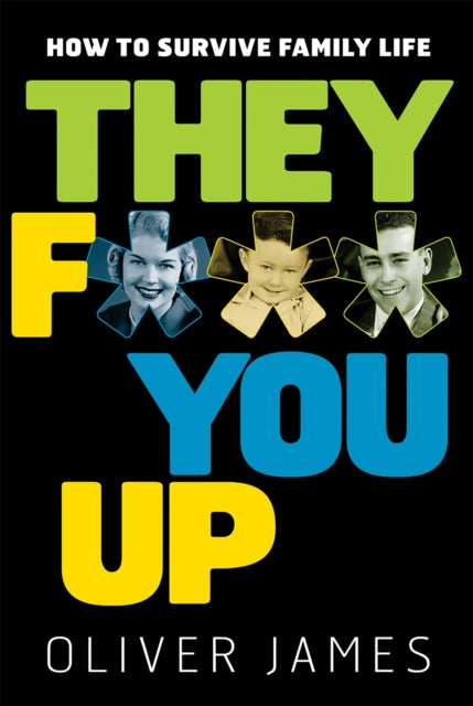 Book cover of: They F*** You Up. By: Oliver James