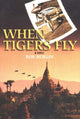 Book cover of: When Tigers Fly. By: Bob Bergin