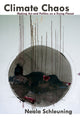 Book cover of: Climate Chaos: Making Art and Politics on a Dying Planet. By: Neala Schleuning