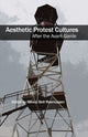 Book cover of: Aesthetic Protest Cultures: After the Avant-Garde. By: Mikkel Bolt Rasmussen