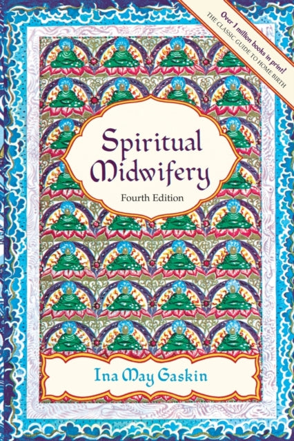 Book cover of: Spiritual Midwifery - 4Th Ed.. By: Ina May Gaskin