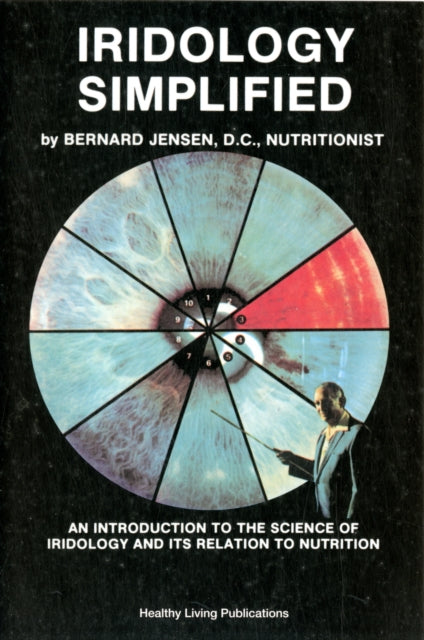Book cover of: Iridology Simplified - New Edition. By: Bernard Jensen