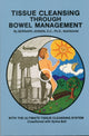 Book cover of: Tissue Cleansing Through Bowel Management. By: Bernard Jensen