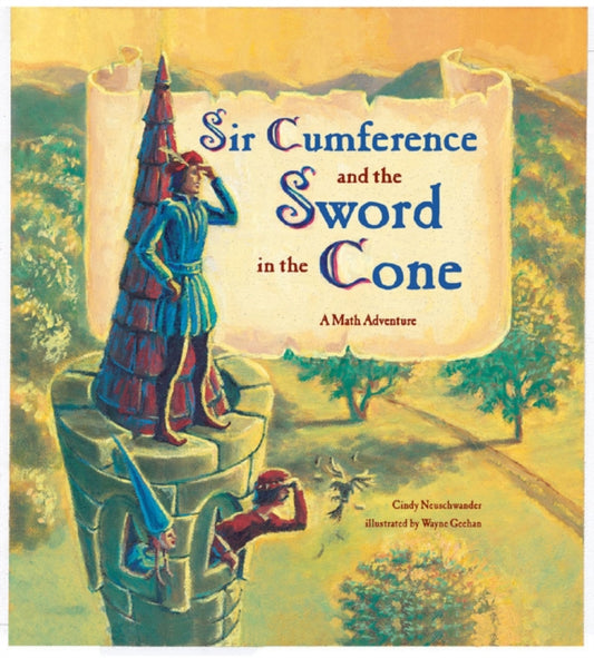 Book cover of: Sir Cumference and the Sword in the Cone. By: Cindy Neuschwander