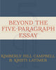 Book cover of: Beyond the Five Paragraph Essay. By: Kimberly Hill Campbell