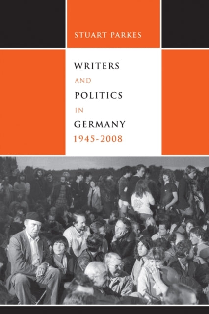 Book cover of: Writers and Politics in Germany, 1945-2008. By: Stuart Parkes