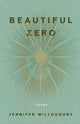 Book cover of: Beautiful Zero. By: Jennifer Willoughby