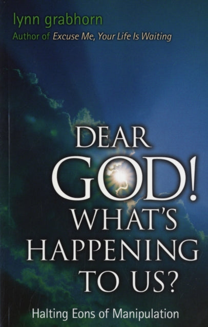 Book cover of: Dear God! What's Happening to Us. By: Lynn Grabhorn