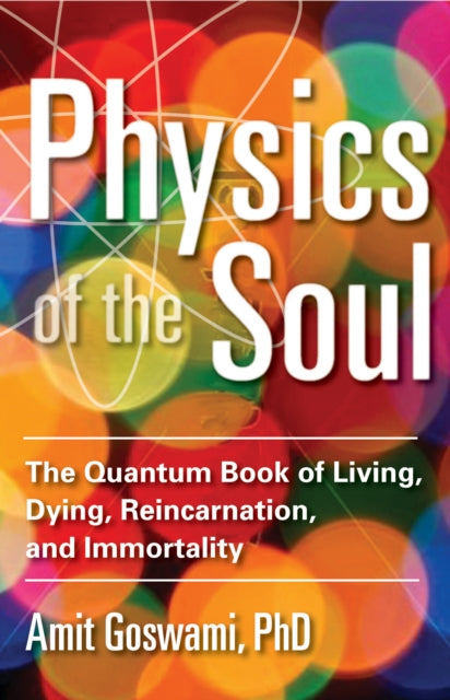 Book cover of: Physics of the Soul. By: Amit Goswami