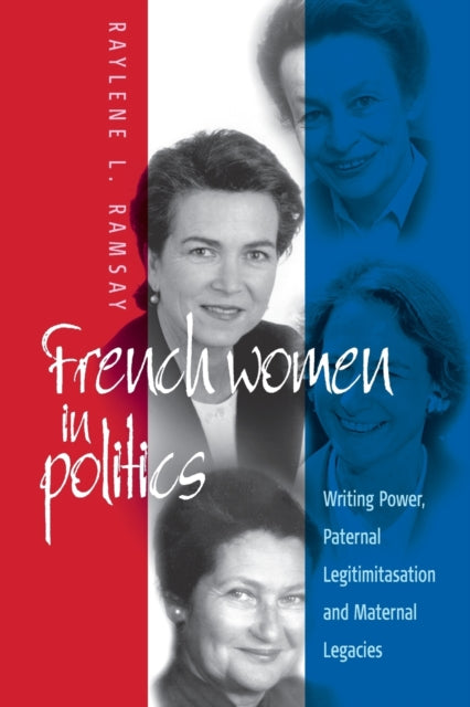 Book cover of: French Women in Politics: Writing Power