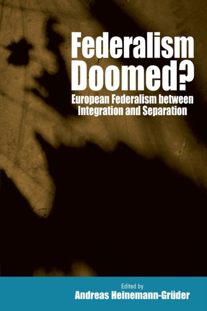 Book cover of: Federalism Doomed?. By: Andreas Heinemann-Gruder