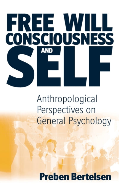 Book cover of: Free Will, Consciousness and Self. By: Preben Bertelsen