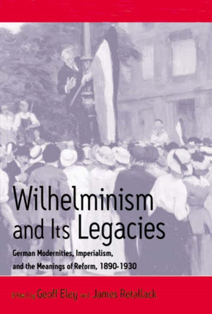 Wilhelminism and Its Legacies