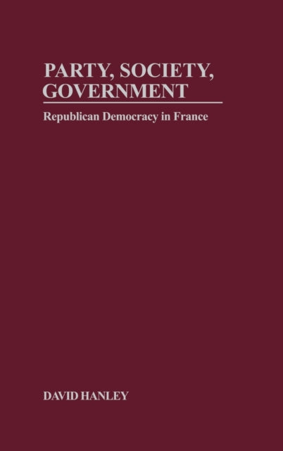 Book cover of: Party, Society, Government. By: David L. Hanley