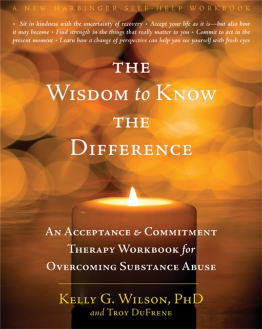 Book cover of: Wisdom to Know the Difference. By: Kelly G. Wilson