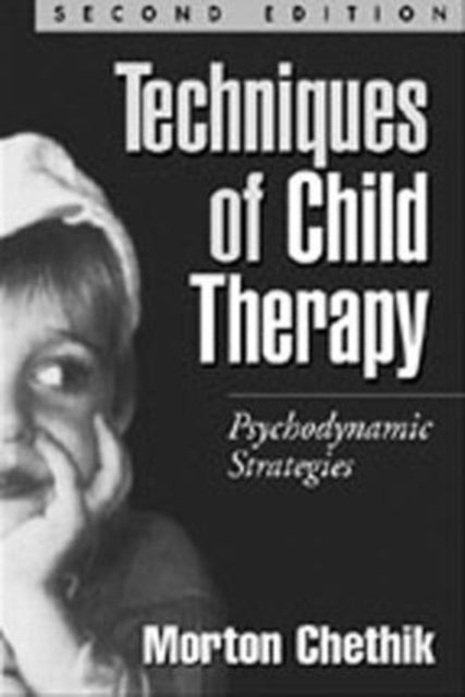 Book cover of: Techniques of Child Therapy, Second Edition. By: Morton Chethik