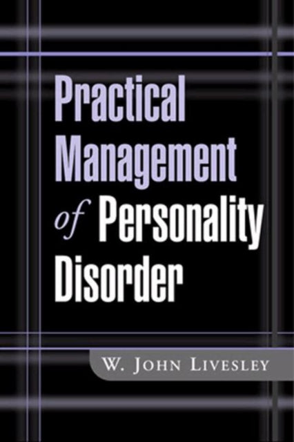 Book cover of: Practical Management of Personality Disorder. By: W. John Livesley