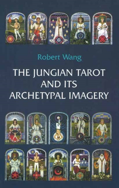 Book cover of: Jungian Tarot and its Archetypal Imagery. By: Robert Wang