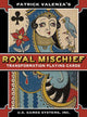 Book cover of: Royal Mischief Transformation Playing Cards. By: Patrick Valenza