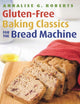 Book cover of: Gluten-Free Baking Classics for the Bread Machine. By: Annalise G. Roberts