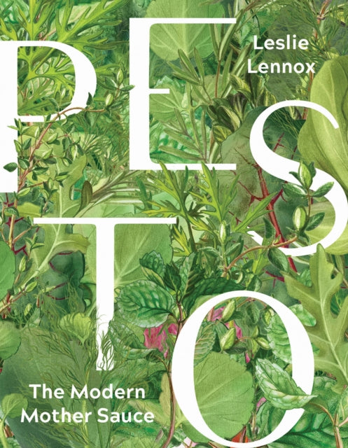Book cover of: Pesto: The Modern Mother Sauce. By: Leslie Derene Lennox