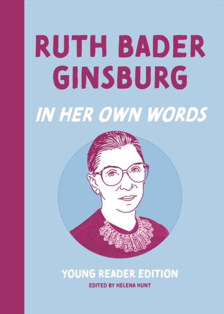 Book cover of: Ruth Bader Ginsburg: In Her Own Words. By: Helena Hunt