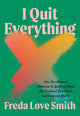 Book cover of: I Quit Everything. By: Freda Love Smith