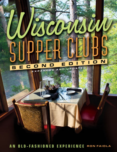Book cover of: Wisconsin Supper Clubs. By: Ron Faiola