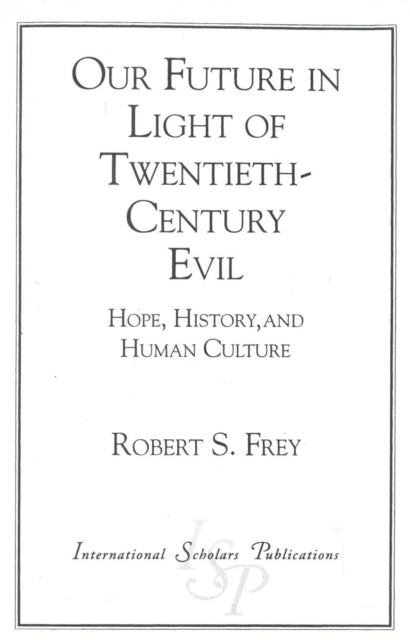 Book cover of: Our Future in Light of Twentieth-Century Evil