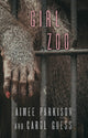 Book cover of: Girl Zoo. By: Aimee Parkison