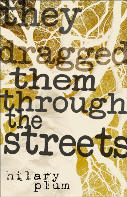 Book cover of: They Dragged Them Through the Streets. By: Hilary Plum
