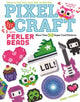 Book cover of: Pixel Craft with Perler Beads. By: Choly Knight