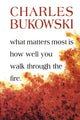 What Matters Most Is How Well You Walk Through the Fire 9781574231052 Charles Bukowski