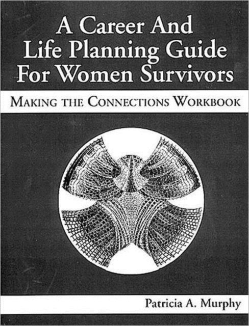 Book cover of: Career and Life Planning Guide for Women Survivors. By: Patricia Murphy